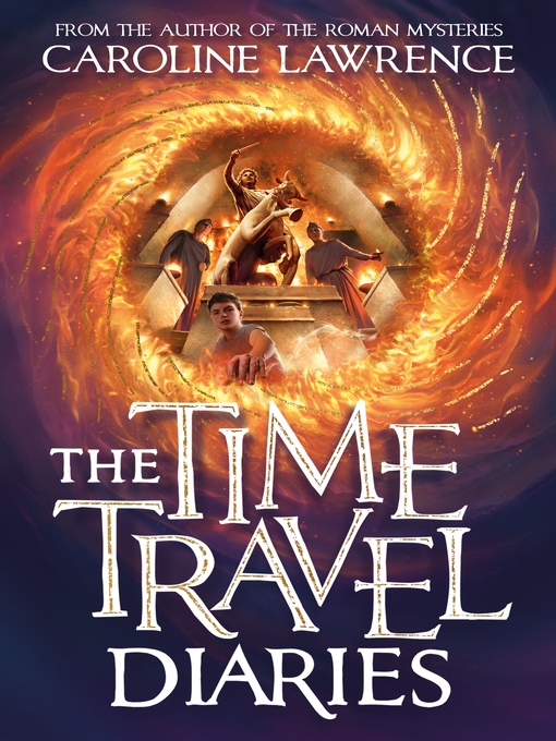 Title details for The Time Travel Diaries by Caroline Lawrence - Available